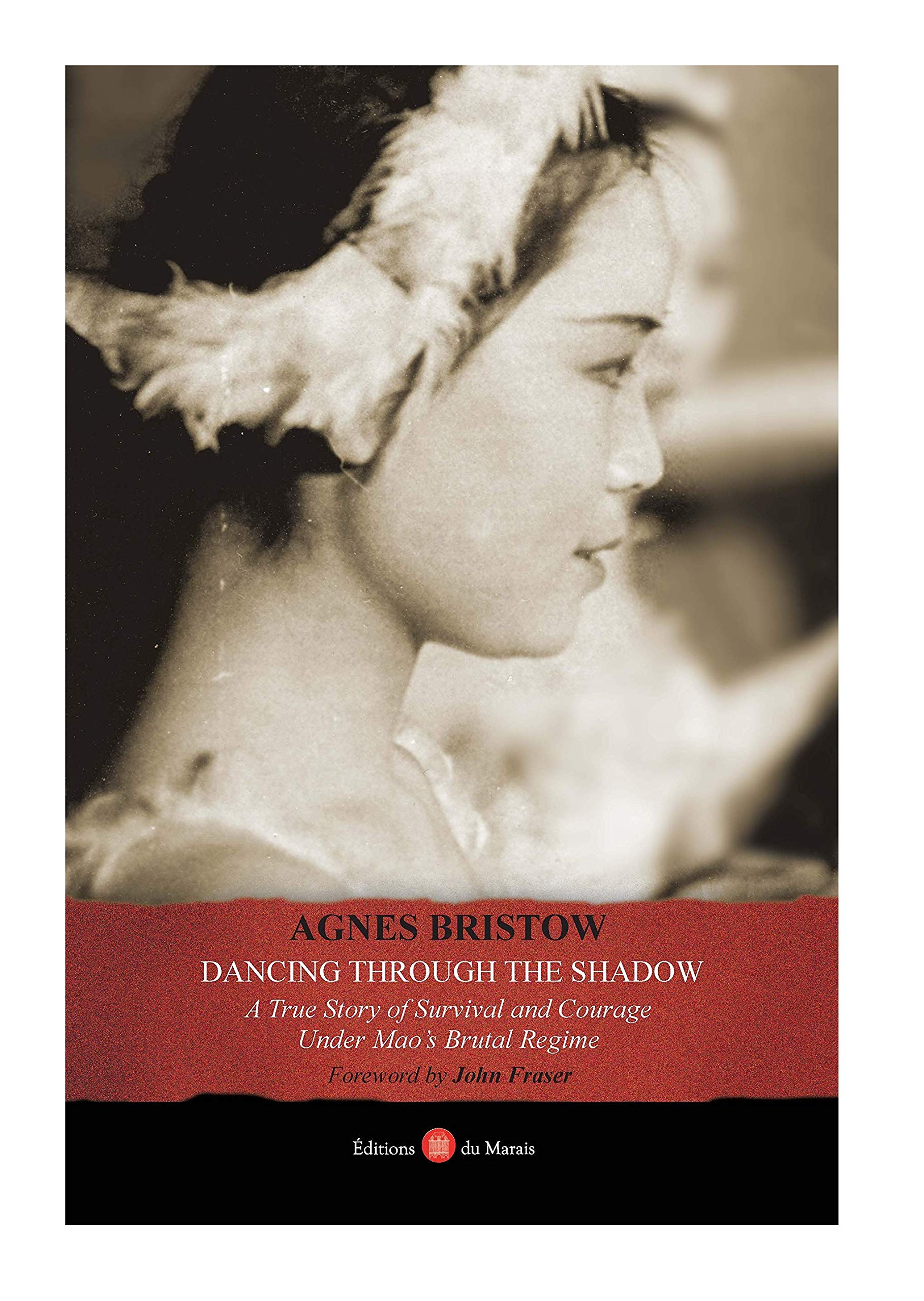 Dancing Through The Shadow A True Story Of Survival And Courage Under Mao S Brutal Regime Bristow Agnes 9782923721682 Amazon Com Books