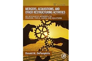 Mergers, Acquisitions, and Other Restructuring Activities: An Integrated Approach to Process, Tools, Cases, and Solutions