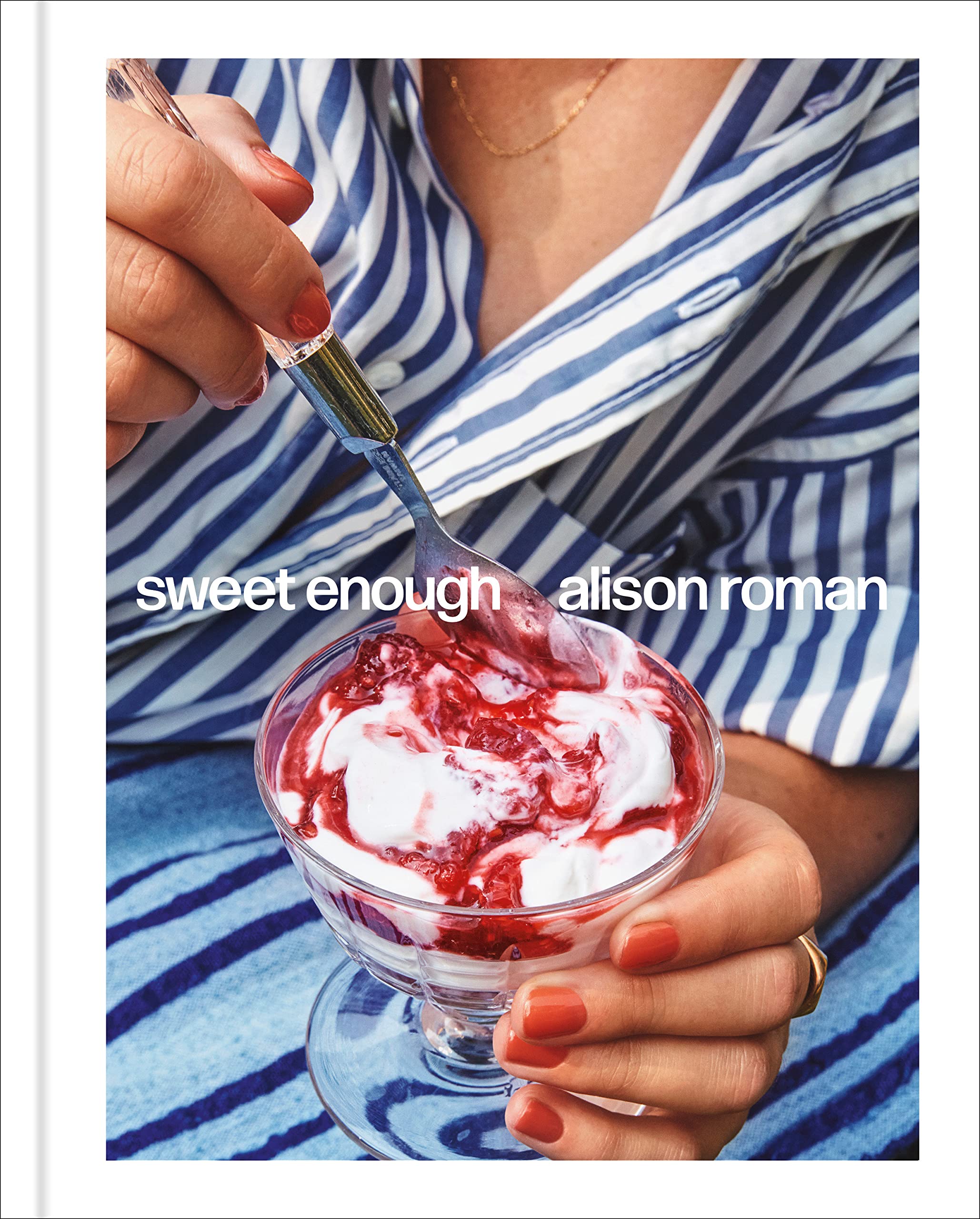 Sweet Enough: A Dessert Cookbook Sweet Enough: A Dessert Cookbook Hardcover Kindle Spiral-bound