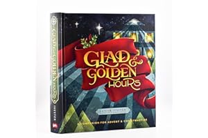 Glad and Golden Hours: A Companion for Advent and Christmastide
