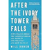After the Ivory Tower Falls: How College Broke the American Dream and Blew Up Our Politics—and How to Fix It
