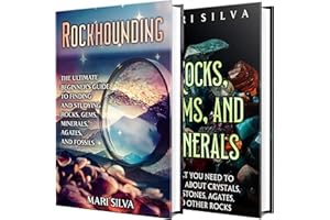 Rockhounding and Gems: Unlocking the Secrets of Rocks, Gems, Minerals, Agates, and Fossils for Enthusiasts and Beginners