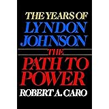 The Years of Lyndon Johnson: The Path to Power