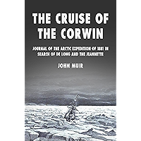 The Cruise of the Corwin: Journal of the Arctic Expedition of 1881 in Search of de Long and the Jeannette book cover The Cruise of the Corwin: Journal of the Arctic Expedition of 1881 in Search of de Long and the Jeannette book cover