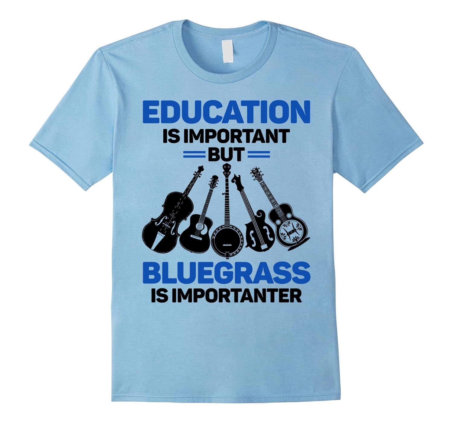 Bluegrass music is importanter funny Tee shirtCL Colamaga