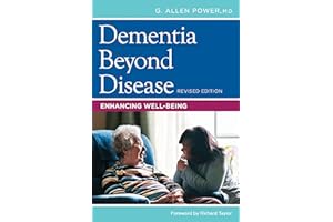 Dementia Beyond Disease: Enhancing Well-Being, Revised Edition