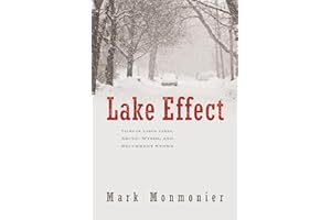 Lake Effect: Tales of Large Lakes, Arctic Winds, and Recurrent Snows