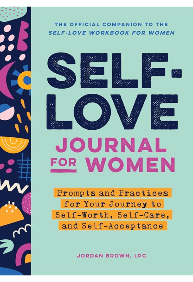 Self-Love Journal for Women: Prompts and Practices for Your