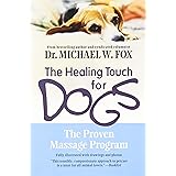 Healing Touch for Dogs: The Proven Massage Program