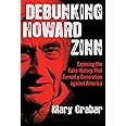 Debunking Howard Zinn: Exposing the Fake History That Turned a Generation against America