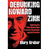 Debunking Howard Zinn: Exposing the Fake History That Turned a Generation against America book cover Debunking Howard Zinn: Exposing the Fake History That Turned a Generation against America book cover
