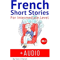 French Short Stories for Intermediate Level + AUDIO: Improve your reading and listening skills in French (French Edition… book cover
