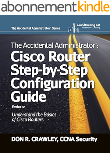 Download The Accidental Administrator: Cisco Router Step-by-Step Configuration Guide (English Edition) PDF