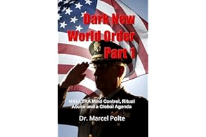 Dark New World Order Part 1: MKULTRA Mind Control, Ritual Abuse and a Global Agenda