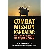 Combat Mission Kandahar: The Canadian Experience in Afghanistan