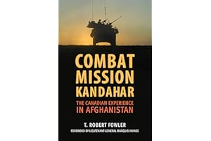 Combat Mission Kandahar: The Canadian Experience in Afghanistan