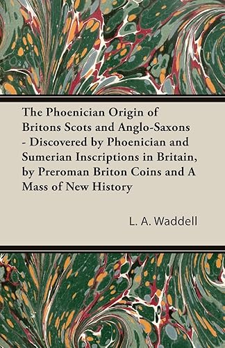 Download The Phoenician Origin of Britons Scots and Anglo-Saxons - Discovered by Phoenician and Sumerian Inscriptions in Britain, by Preroman Briton Coins and PDF
