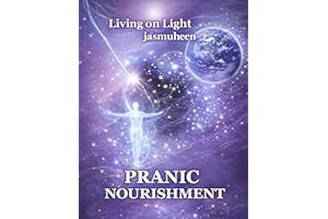Living on Light PRANIC NOURISHMENT : Nutrition for the New Millennium