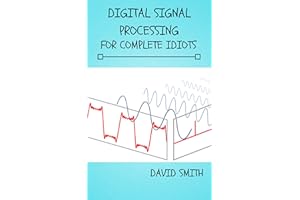 Digital Signal Processing for Complete Idiots (Electrical Engineering for Complete Idiots)