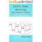 Digital Signal Processing for Complete Idiots (Electrical Engineering for Complete Idiots)