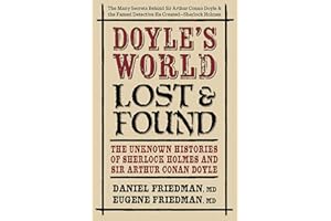 Doyle's World―Lost & Found: The Unknown Histories of Sherlock Holmes and Sir Arthur Conan Doyle
