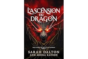 L’Ascension du Dragon (Saga Terre de Feu et de Cendres t. 3) (French Edition)
