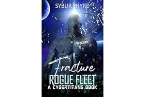 Fracture: Steamy Cyborg Romance (Rogue Fleet Book 3)