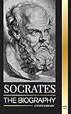 Socrates: The Biography of a Philosopher from