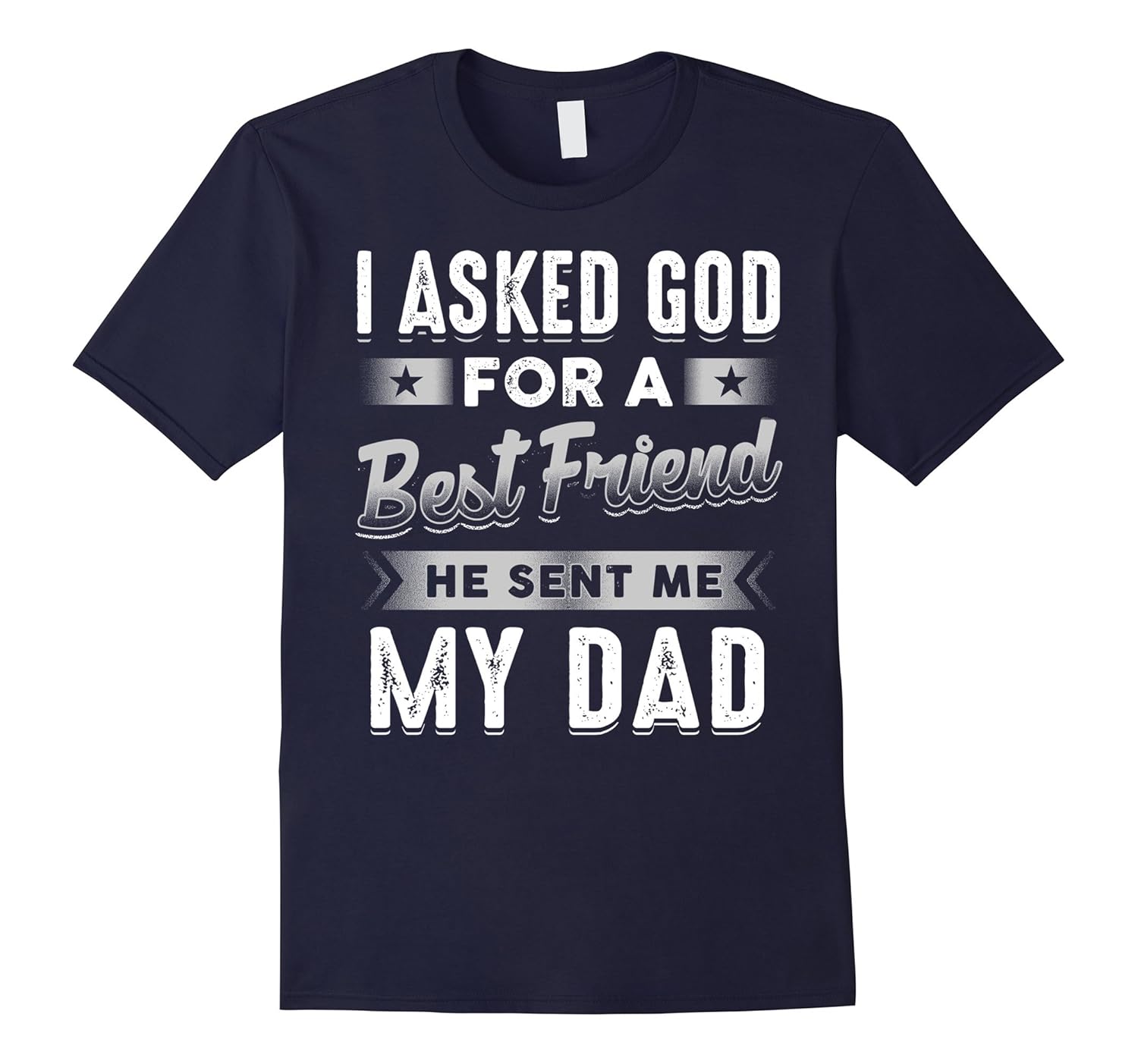 I Asked God For A Best Friend He Sent Me My Dad T-Shirt-Rose