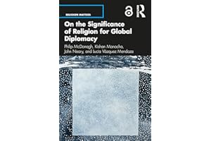 On the Significance of Religion for Global Diplomacy (Religion Matters)