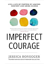 Imperfect Courage: Live a Life of Purpose by Leaving Comfort and Going Scared