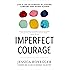 Imperfect Courage: Live a Life of Purpose by Leaving Comfort and Going Scared
