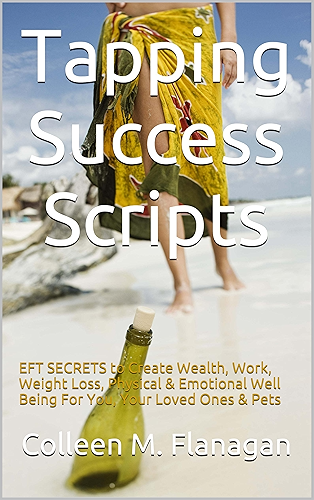 Download Tapping Success Scripts: EFT SECRETS to Create Wealth, Work, Weight Loss, Physical & Emotional Well Being For You, Your Loved Ones & Pets (English Edition) PDF