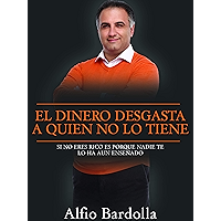 El dinero desgasta a quien no lo tiene: Si No Eres Rico Es Porque Aun Nadie Te Ha Ensenado A Serlo