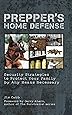 Prepper's Home Defense: Security Strategies to Protect Your Family by Any Means Necessary