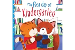 My First Day of Kindergarten: An Encouraging Back-to-School Picture Book for Kids