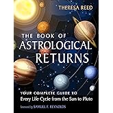The Book of Astrological Returns: Your Complete Guide to Every Life Cycle from the Sun to Pluto