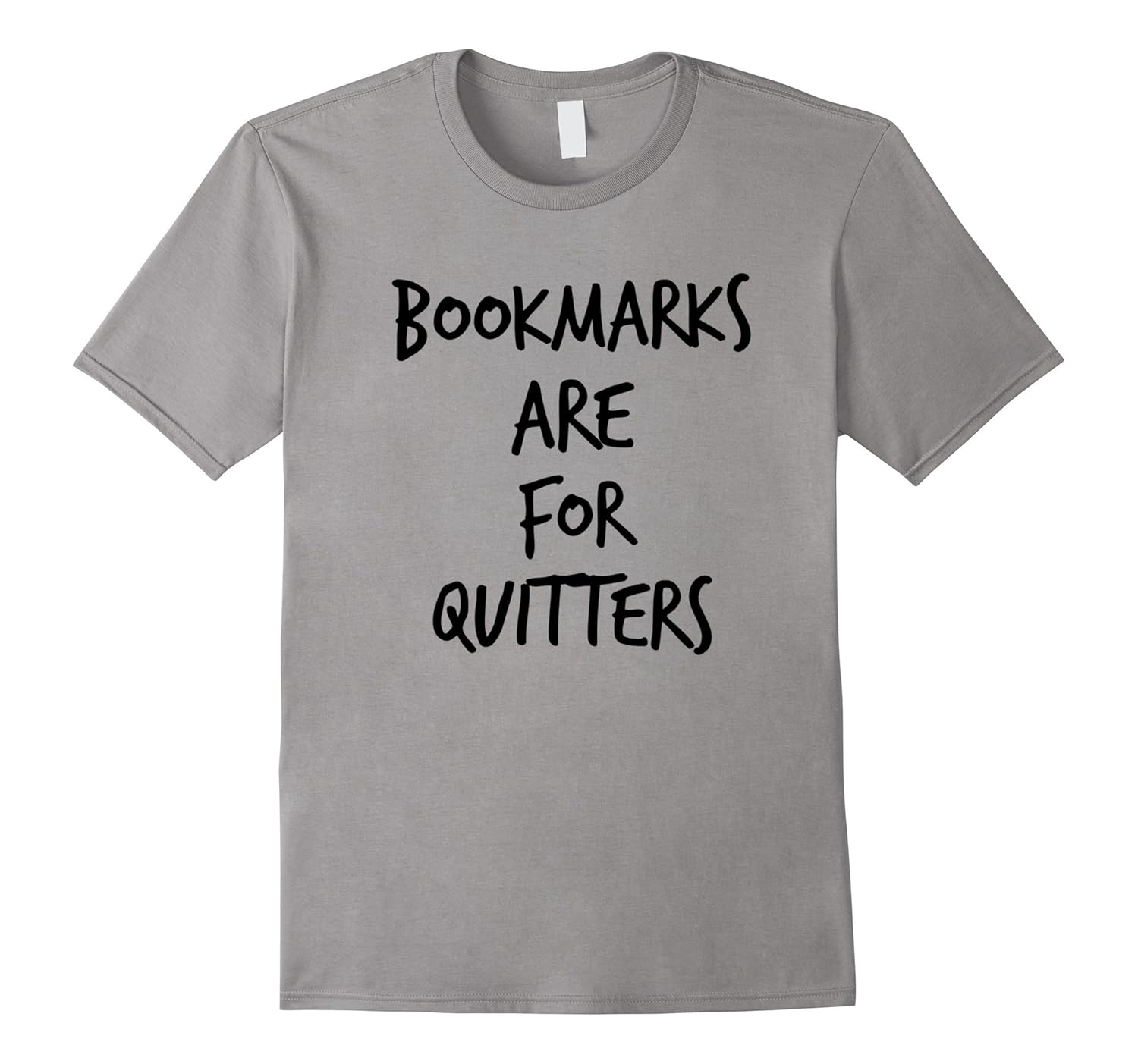 Bookworm T Shirt Bookmarks are for Quitters-Rose