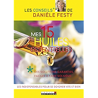 Mes 15 huiles essentielles (Les Conseils de Danièle Festy) (French Edition) book cover