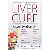 The Liver Cure: Natural Solutions for Liver Health to Target Symptoms of Fatty Liver Disease, Autoimmune Diseases, Diabetes, Inflammation, Stress & Fatigue, Skin Conditions, and Many More
