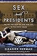 Sex with Presidents: The Ins and Outs of Love and Lust in the White House