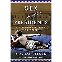 Sex with Presidents: The Ins and Outs of Love and Lust in the White House book cover Sex with Presidents: The Ins and Outs of Love and Lust in the White House book cover