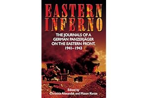 Eastern Inferno: The Journals of a German Panzerjäger on the Eastern Front, 1941–43