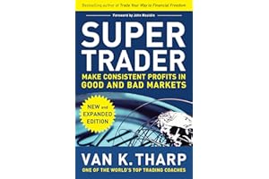Super Trader, Expanded Edition: Make Consistent Profits in Good and Bad Markets