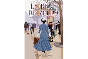 Le rêve de Zelda : Une femme éprise de liberté, un amour impossible dans le Paris de 1900 (La saga historique des Belles de P