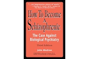 How to Become a Schizophrenic: The Case Against Biological Psychiatry