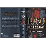 1960--LBJ vs. JFK vs. Nixon: The Epic Campaign That Forged Three Presidencies