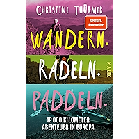 Wandern. Radeln. Paddeln.: 12000 Kilometer Abenteuer in Europa (German Edition) book cover Wandern. Radeln. Paddeln.: 12000 Kilometer Abenteuer in Europa (German Edition) book cover