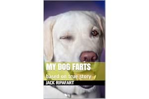 My Dog Farts: based on true story