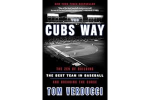 The Cubs Way: The Zen of Building the Best Team in Baseball and Breaking the Curse